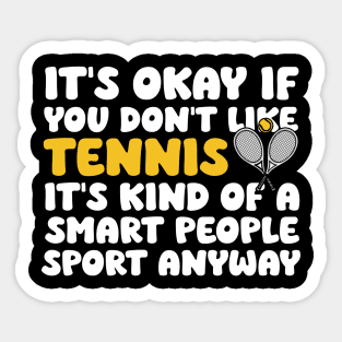 Its Ok If You Don't Like Tennis Funny Shirts For Women Men Sticker